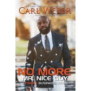 No More Mr. Nice Guy: A Family Business Novel -- Carl Weber